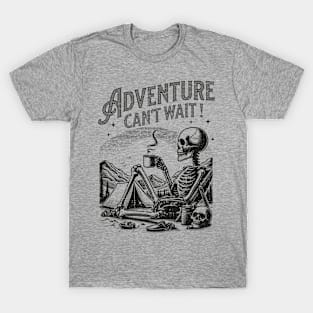 Adventure can't wait! T-Shirt